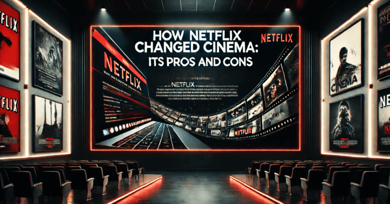 How Netflix Changed Cinema: Its Pros and Cons