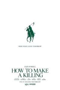 HOME 63 Release date: 20/02/2026 | Film: How to Make a Killing | Director: John Patton Ford | Cast: Glen Powell, Margaret Qualley, Jessica Henwick
