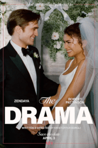 Release date: 03/04/2026 | Film: The Drama | Director: Kristoffer Borgli | Cast: Zendaya, Robert Pattinson, Mamoudou Athie
