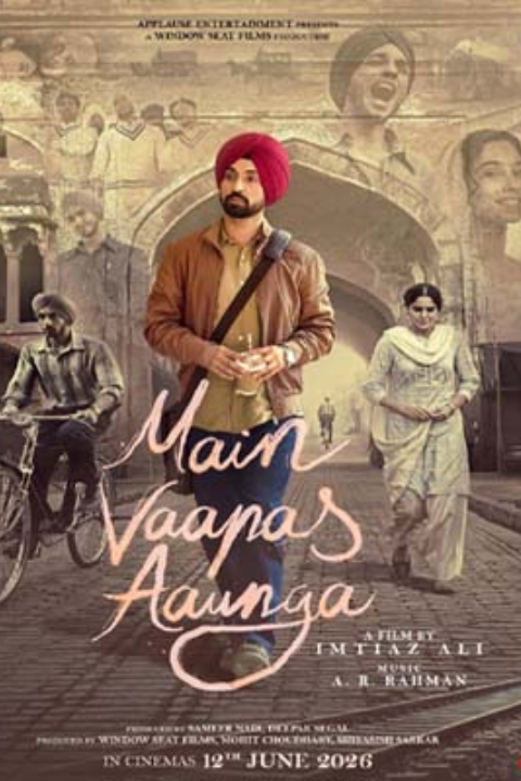Release date: 12/06/2026 | Film: Main Vaapas Aaunga | Director: Imtiaz Ali | Cast: Diljit Dosanjh, Naseeruddin Shah, Vedang Raina