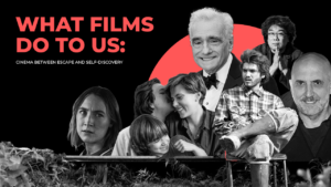 What Films Do to Us: Cinema Between Escape and Self-Discovery